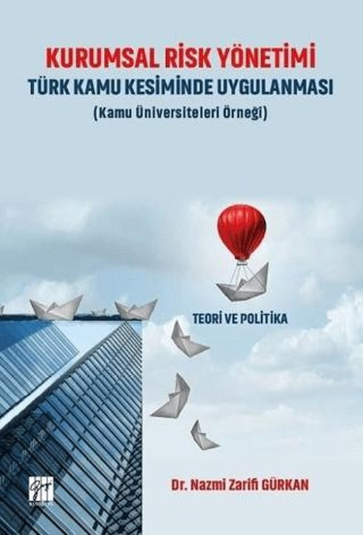 Kurumsal Risk Yönetimi Türk Kamu Kesiminde Uygulanması (Kamu Üniversiteleri Örneği) | Gazi Kitabevi (Ciltsiz)