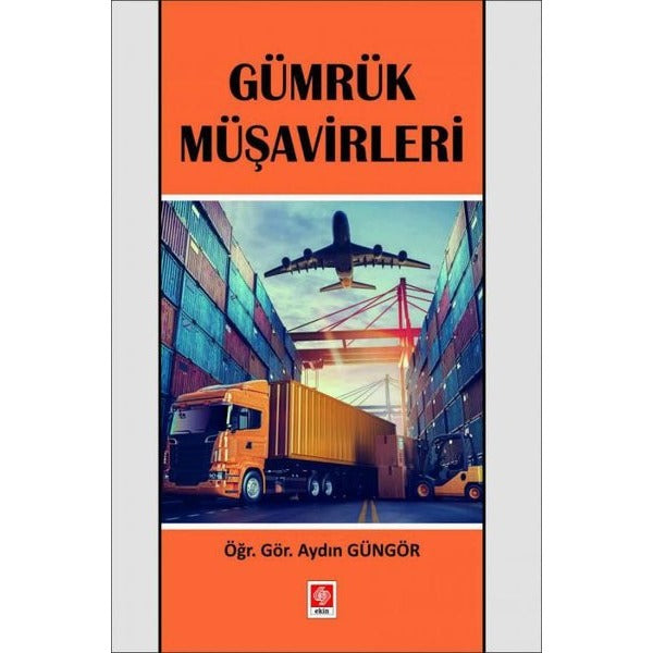 Gümrük Müşavirleri | Ekin Basım Yayın (Ciltsiz)
