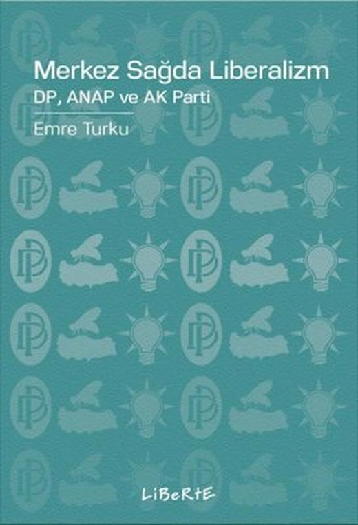 Merkez Sağda Liberalizm: DP Anap ve Ak Parti | Liberte