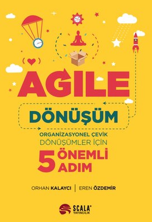 Agile: Dönüşüm - Organizasyonel Çevik Dönüşümler İçin 5 Önemli Adım | Scala Yayıncılık