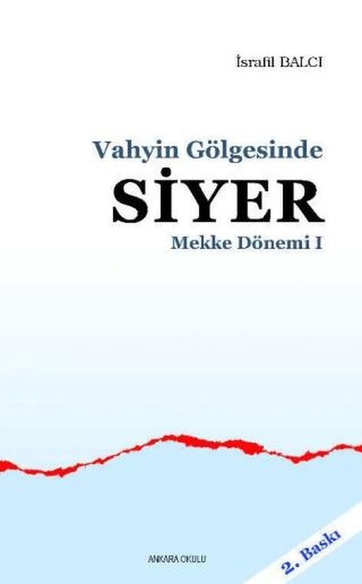 Mekke Dönemi 1 - Vahyin Gölgesinde Siyer | Ankara Okulu Yayınları (Ciltsiz)