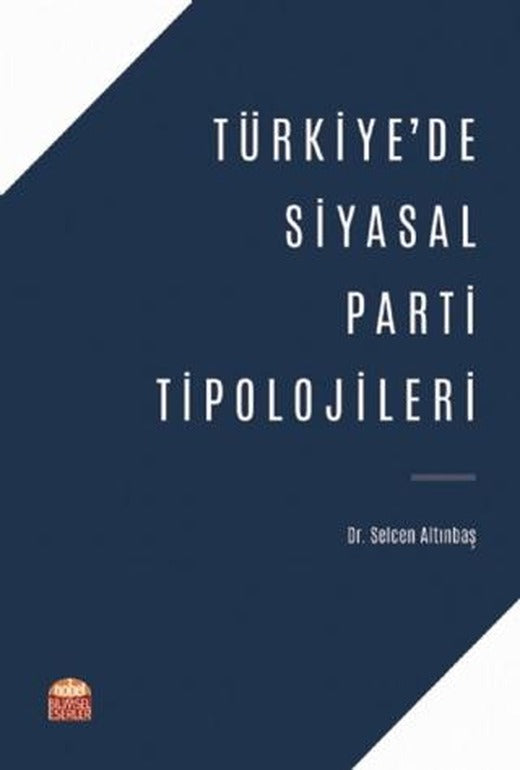 Türkiye'de Siyasal Parti Tipolojileri | Nobel Bilimsel Eserler (Ciltsiz)