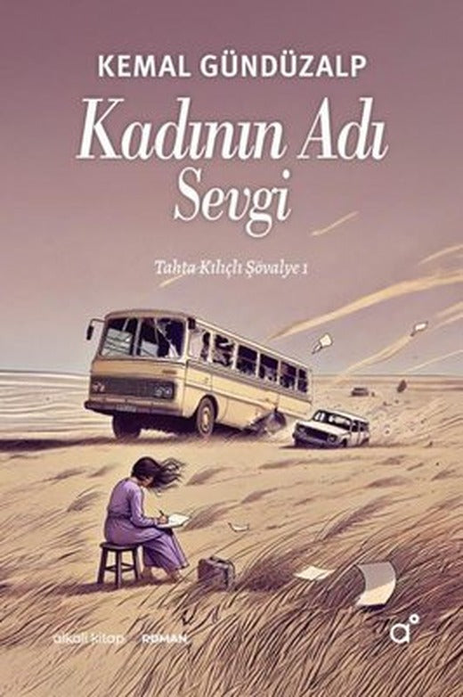 Kadının Adı Sevgi - Tahta Kılıçlı Şövalye 1 | Alkali Kitap (İnce Kapak )