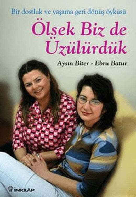 Ölsek Biz de Üzülürdük - Aysın Biter, Ebru Batur - İnkılap Kitabevi