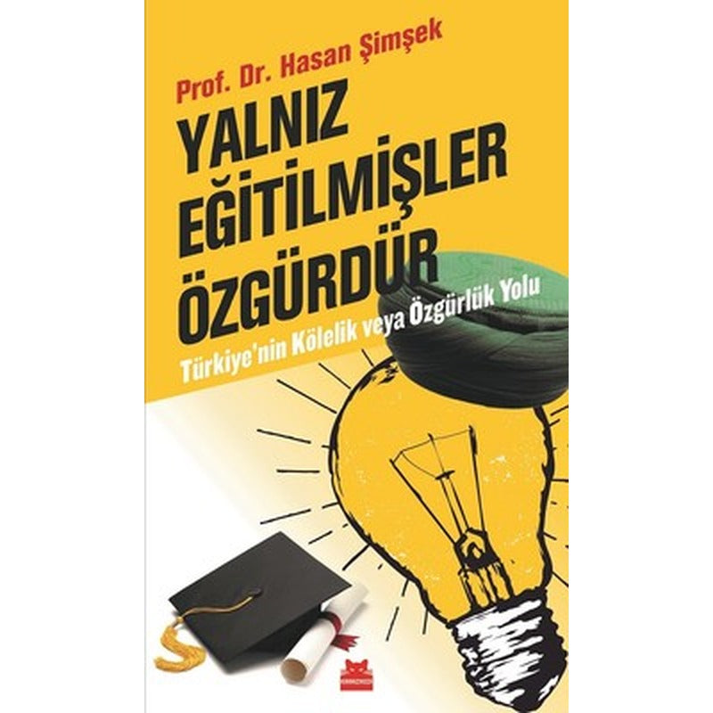 Yalnız Eğitilmişler Özgürdür | Kırmızı Kedi