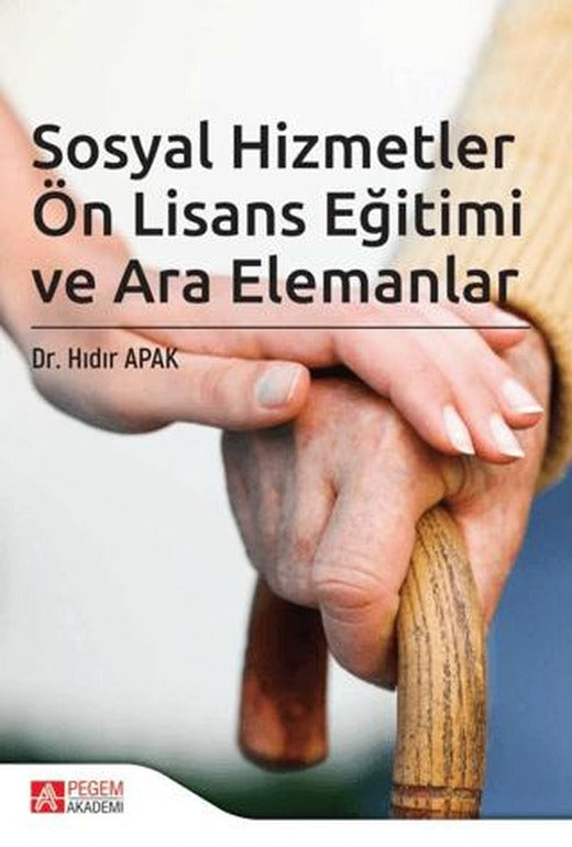 Sosyal Hizmetler Ön Lisans Eğitimi ve Ara Elemanlar | Pegem Akademi Yayıncılık (Ciltsiz)