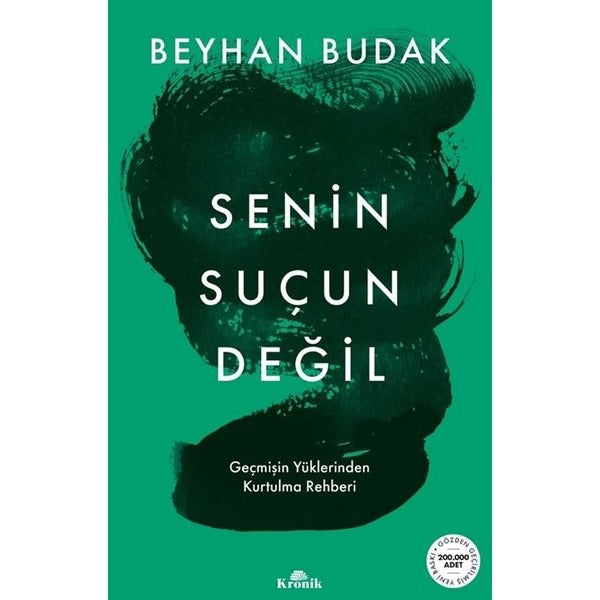 Senin Suçun Değil - Geçmişin Yüklerinden Kurtulma Rehberi | Kronik Kitap (İnce Kapak)