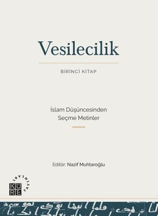 Vesilecilik Birinci Kitap - İslam Düşüncesinden Seçme Metinler | Küre Yayınları (İnce Kapak)