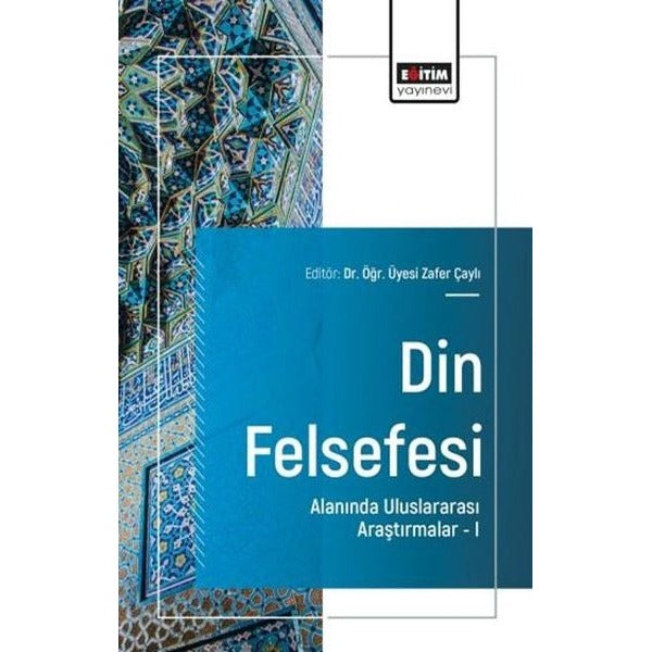 Din Felsefesi Alanında Uluslararası Araştırmalar 1 | Eğitim Yayınevi (İnce Kapak)