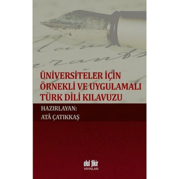 Üniversiteler için Örnekli ve Uygulamalı Türk Dili Kılavuzu | Akıl Fikir Yayınları (İnce Kapak)