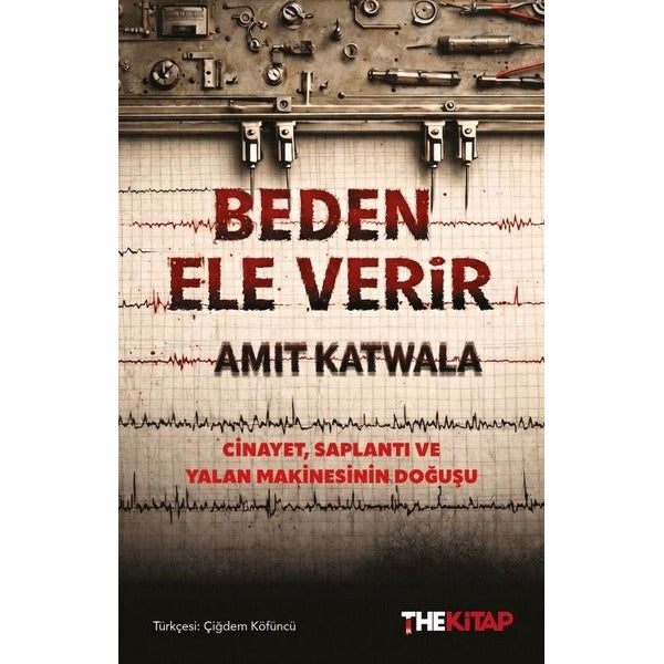Beden Ele Verir - Cinayet Saplantı ve Yalan Makinasının Doğuşu | The Kitap (İnce Kapak)