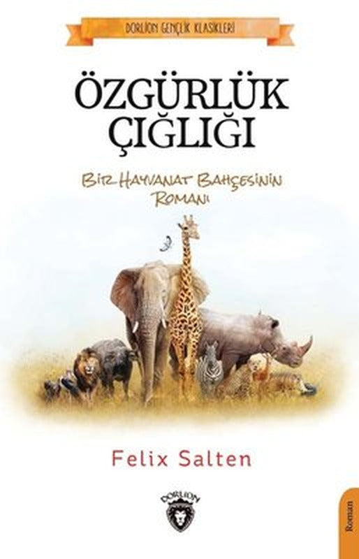 Özgürlük Çığlığı - Bir Hayvanat Bahçesinin Romanı | Dorlion Yayınevi