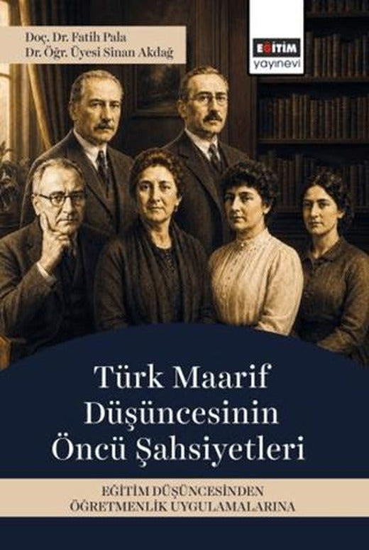 Türk Maarif Düşüncesinin Öncü Şahsiyetleri | Eğitim Yayınevi - Bilimsel Eserler (Ciltsiz)