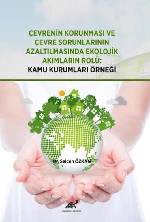 Çevrenin Korunması ve Çevre Sorunlarının Azaltılmasında Ekolojik Akımların Rolü: Kamu Kurumları Örneği