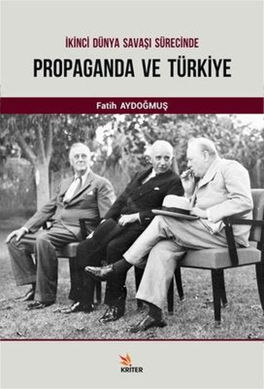 İkinci Dünya Savaşı Sürecinde Propaganda ve Türkiye | Kriter