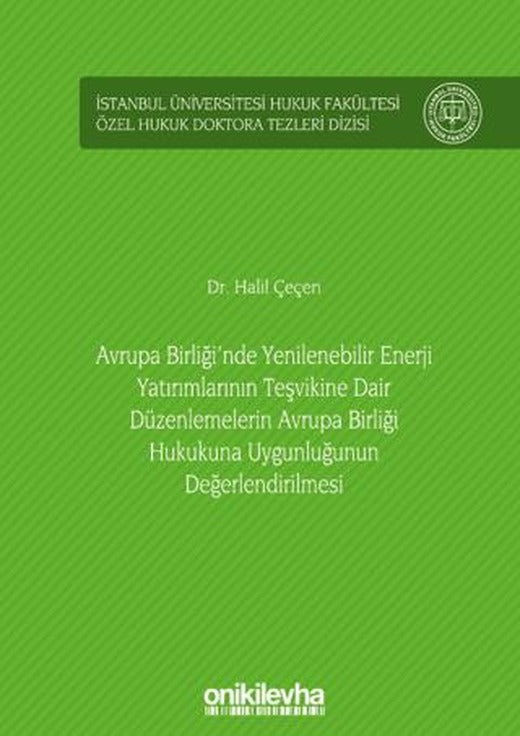Avrupa Birliği'nde Yenilenebilir Enerji Yatırımlarının Teşvikine Dair Düzenlemelerin Avrupa Birliği Hukukuna Uygunluğunun Değerlendirilmesi İstanbul Üniversitesi Hukuk Fakültesi Özel Hukuk Do