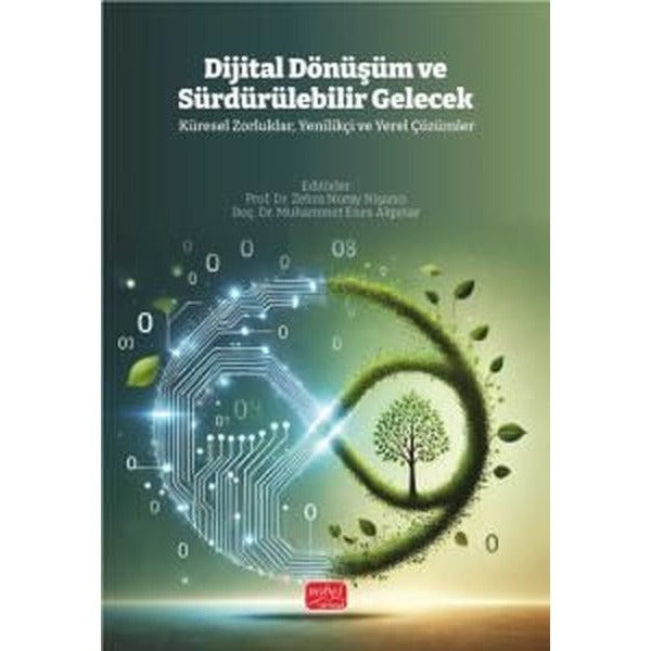 Dijital Dönüşüm ve Sürdürülebilir Gelecek - Küresel Zorluklar Yenilikçi ve Yerel Çözümler | Nobel Bilimsel Eserler (İnce Kapak)