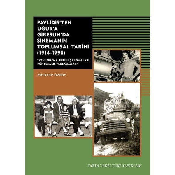 Pavlidis'ten Uğur'a Giresun'da Sinemanın Toplumsal Tarihi 1914 - 1990 | Tarih Vakfı Yurt Yayınları (İnce Kapak)