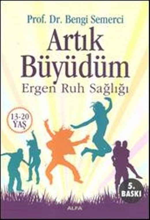 Artık Büyüdüm - Ergen Ruh Sağlığı | Alfa Yayınları