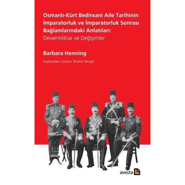 Osmanlı-Kürt Bedirxani Aile Tarihinin İmparatorluk ve İmparatorluk Sonrası Bağlamlarındaki Anlatıları: Devamlılıklar ve Değişimler
