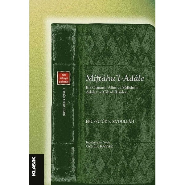 Miftahu'l Adale - Bir Osmanlı Alim ve Süfisinin Adalet ve Cihat Risalesi
