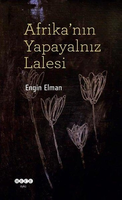 Afrika'nın Yapayalnız Lalesi | Hece Yayınları (İnce Kapak)