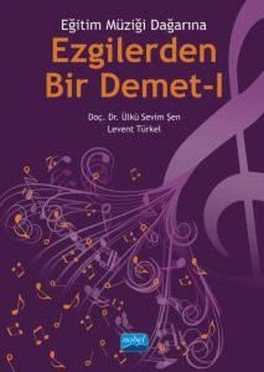 Ezgilerden Bir Demet 1 - Eğitim Müziği Dağarına | Nobel Akademik Yayıncılık (İnce Kapak)