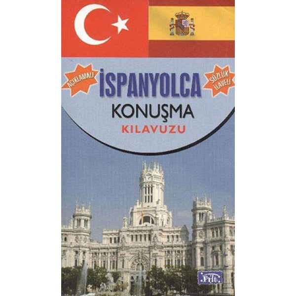 Açıklamalı İspanyolca Konuşma Klavuzu-Sözlük İlaveli | Parıltı Yayınları