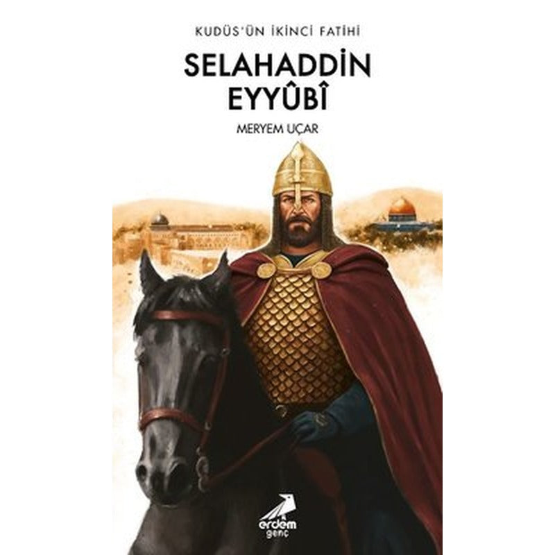 Kudüs'ün İkinci Fatihi: Selahaddin Eyyubi | Genç Erdem