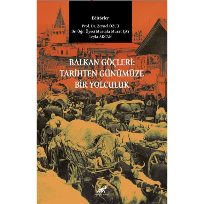Balkan Göçleri: Tarihten Günümüze Bir Yolculuk | Paradigma Akademi Yayınları (Ciltsiz)