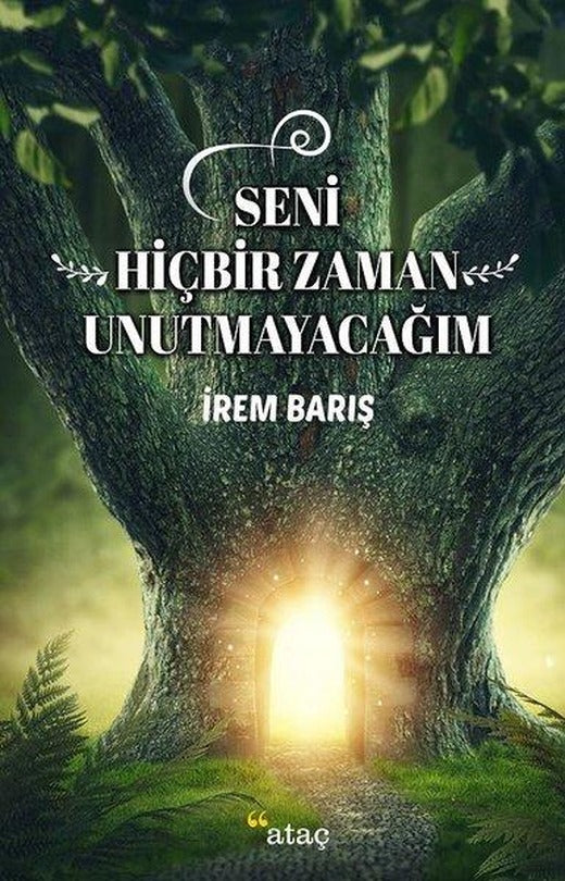 Seni Hiçbir Zaman Unutmayacağım | Ataç Yayınları (İnce Kapak)