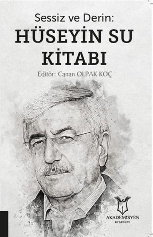 Sessiz ve Derin: Hüseyin Su Kitabı | Akademisyen Kitabevi (Ciltsiz)