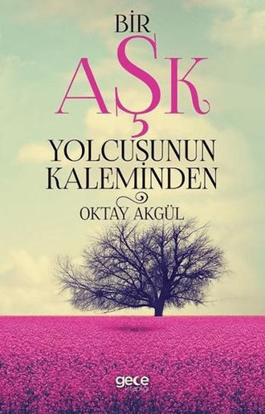 Bir Aşk Yolcusunun Kaleminden | Gece Kitaplığı (Ciltsiz)