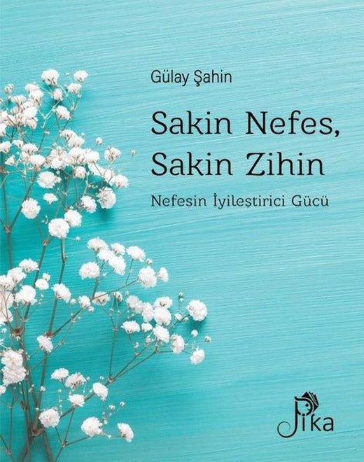Sakin Nefes Sakin Zihin - Nefesin İyileştirici Gücü | Pika (İnce Kapak)