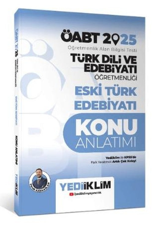 2025 ÖABT Türk Dili ve Edebiyatı Öğretmenliği Eski Türk Edebiyatı Konu Anlatımı | Yediiklim Yayınları (Ciltsiz)
