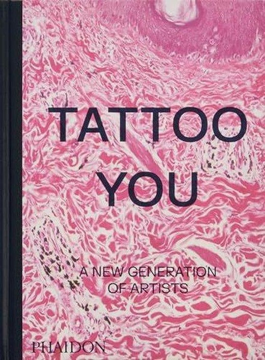 Tattoo You : A New Generation of Artists | Phaidon Press Ltd (Ciltli)