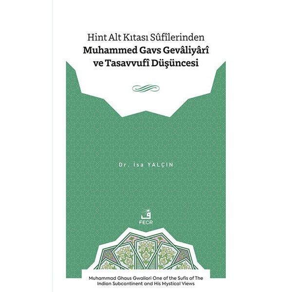 Hint Alt Kıtası Sûfîlerinden Muhammed Gavs Gevâliyârî ve Tasavvufî Düşüncesi