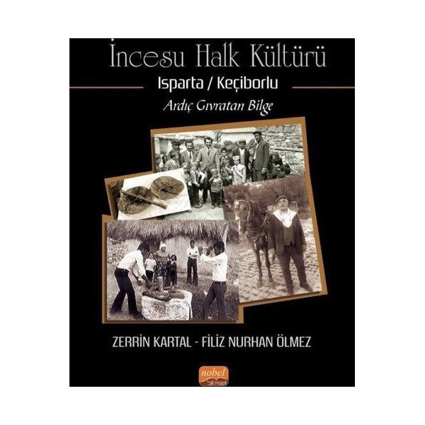 İncesu Halk Kültürü: Isparta - Keçiborlu - Ardıç Gıvratan Bilge | Nobel Bilimsel Eserler (İnce Kapak)