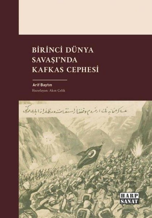 Birinci Dünya Savaşı'nda Kafkas Cephesi | Harp Sanat Yayınları (İnce Kapak)