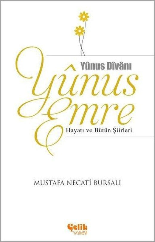 Yunus Emre Hayatı ve Bütün Şiirleri | Çelik Yayınevi (e-Kitap)