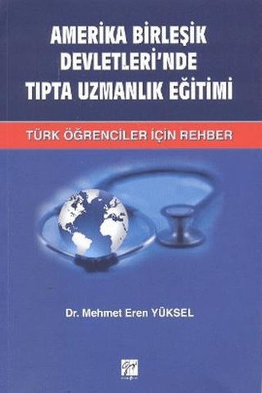 Amerika Birleşik Devletleri’nde Tıpta Uzmanlık Eğitimi | Gazi Kitabevi (Ciltsiz)