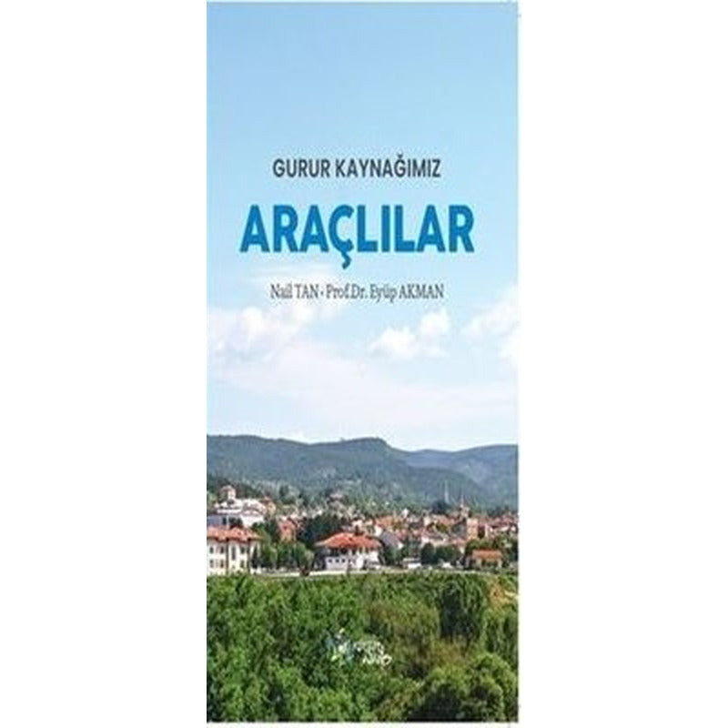 Gurur Kaynağımız Araçlılar | Kültür Ajans Tanıtım ve Organizasyo (İnce Kapak)