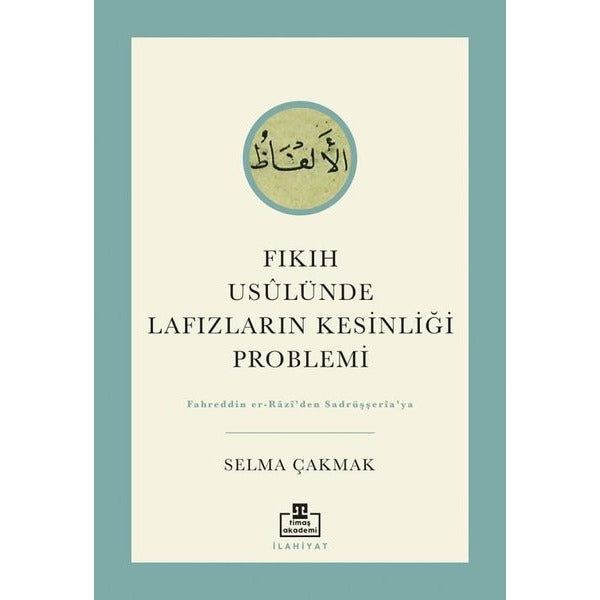 Fıkıh Usulünde Lafızların Kesinliği Problemi | Timaş Akademi (İnce Kapak)