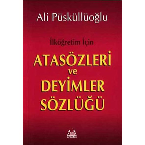 İlköğretim İçin Atasözleri ve Deyimler Sözlüğü | Arkadaş Yayıncılık