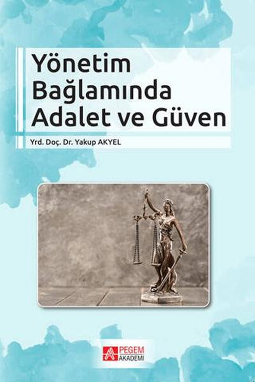 Yönetim Bağlamında Adalet ve Güven | Pegem Akademi Yayıncılık (Ciltsiz)