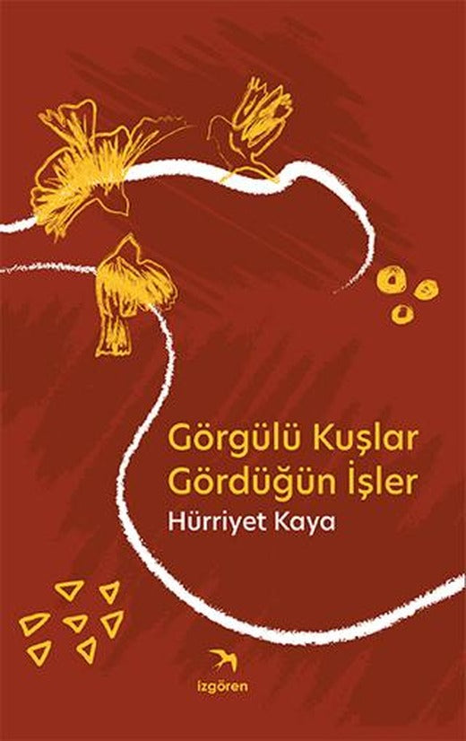 Görgülü Kuşlar Gördüğün İşler | İzgören Yayınları (Ciltsiz)
