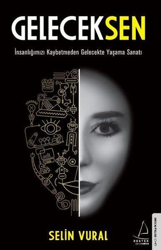 GelecekSen - İnsanlığımızı Kaybetmeden Gelecekte Yaşama Sanatı | Destek Yayınları (İnce Kapak)