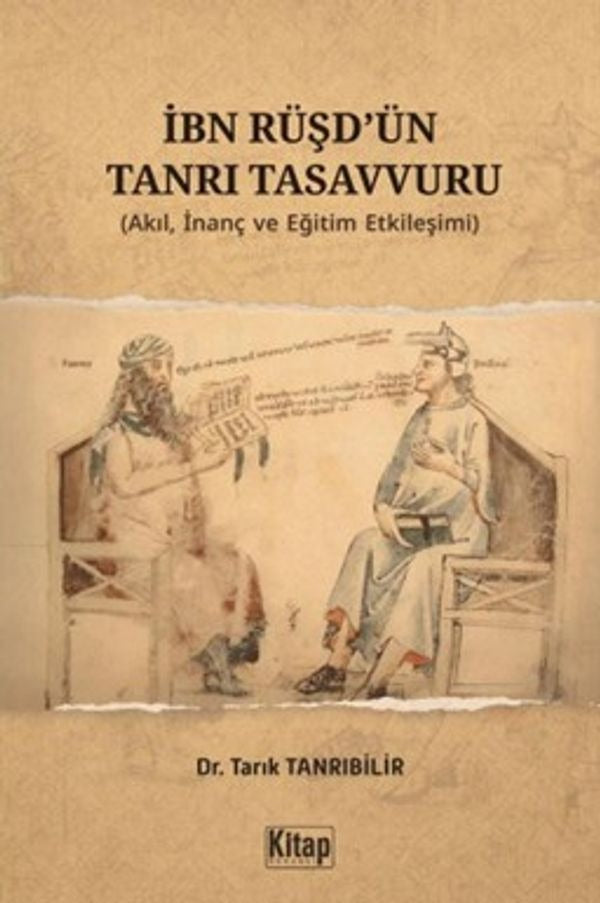 İbn Rüşd'ün Tanrı Tasavvuru (Akıl İnanç ve Eğitim Etkileşimi) | Kitap Dünyası (İnce Kapak)