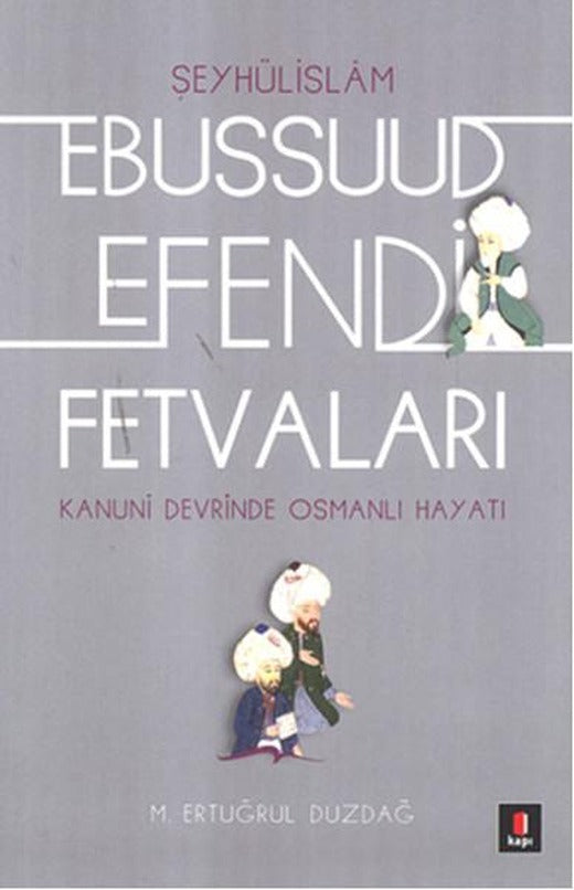 Kanuni Devri Şeyhülislamı Ebussuud Efendi Fetvaları | Kapı Yayınları - Araştırma-İnceleme Dizisi (İnce Kapak)