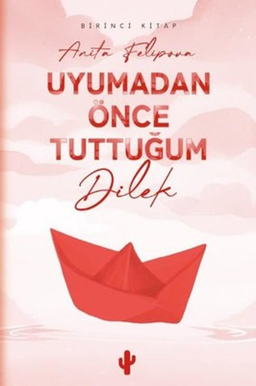 Uyumadan Önce Tuttuğum Dilek - Birinci Kitap | Kaktüs Sanat (İnce Kapak)